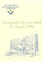 The Open Learning Institute of Hong Kong : accounts for the year ended 31 March 1996